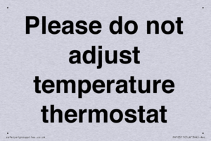 Please do not adjust temperature thermostat